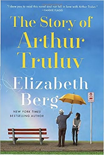 Itu Story of Arthur Truluv: A Novel by Elizabeth Berg