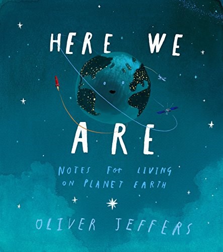 ここに We Are: Notes for Living on Planet Earth by Oliver Jeffers